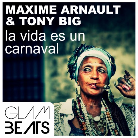 La Vida Es Un Carnaval (Original Mix) ft. Tony Big | Boomplay Music
