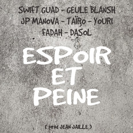 Espoir et peine ft. Geule Blansh, JP Manova, Taïro, Youri & Fadah | Boomplay Music