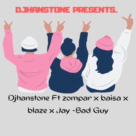 Bad Guy ft. Zompar,Wizzy Byser ,Blaze & Jay Seven.