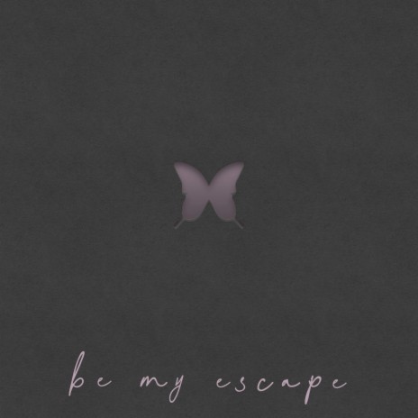 Be My Escape | Boomplay Music