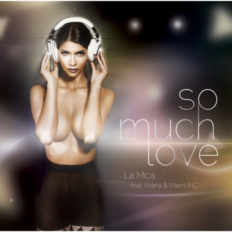 So Much Love (Club Mix) ft. Polina & Miami INC | Boomplay Music