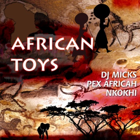 African Toys (Pex Africah Remix) ft. nkokhi and Dj Micks