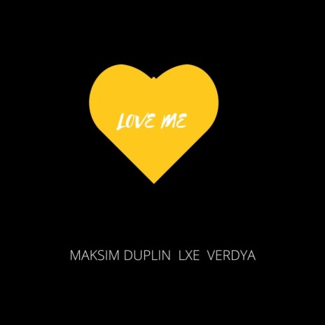 Love Me ft. LXE & VERDYA | Boomplay Music