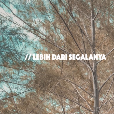 Lebih Dari Segalanya ft. Mace Purba | Boomplay Music