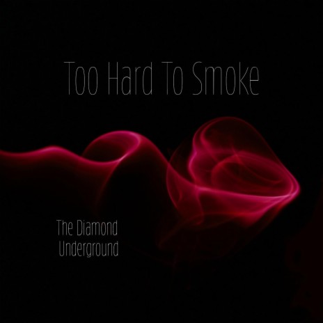 Too Hard to Smoke | Boomplay Music