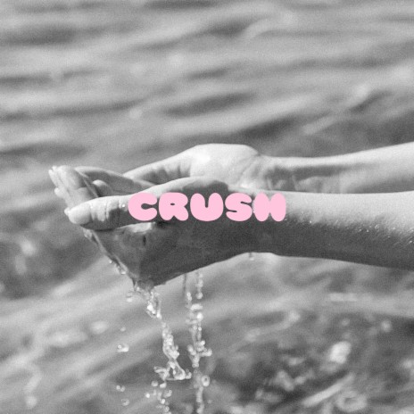 Crush.