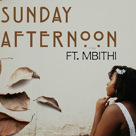 Sunday Afternoon ft. Mbithi | Boomplay Music