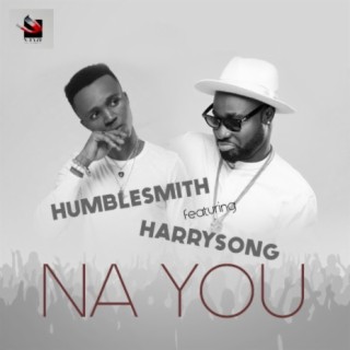 Na You ft. Harrysong lyrics | Boomplay Music