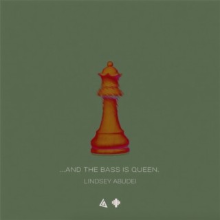 …And The Bass Is Queen.