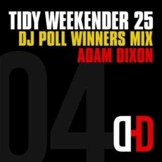 Tidy Weekender 25: DJ Poll Winners Mix 04