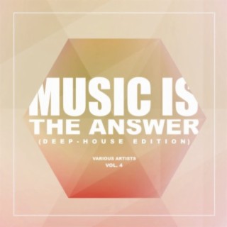 Music Is The Answer (Deep-House Edition), Vol. 4