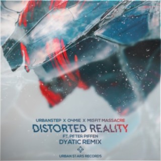 Distorted Reality (Dyatic Remix)