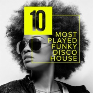 10 Most Played Funky Disco House