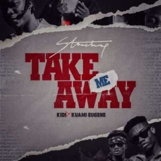 Take Me Away ft. Kidi & Kuami Eugene lyrics | Boomplay Music