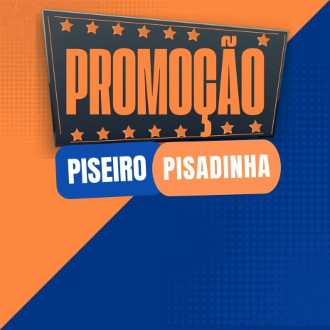 Promoção Piseiro Pisadinha | Boomplay Music