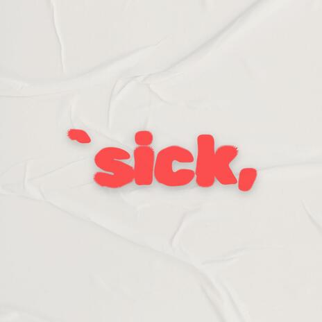 Sick | Boomplay Music