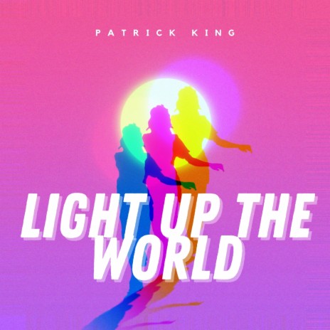 Light Up the World | Boomplay Music