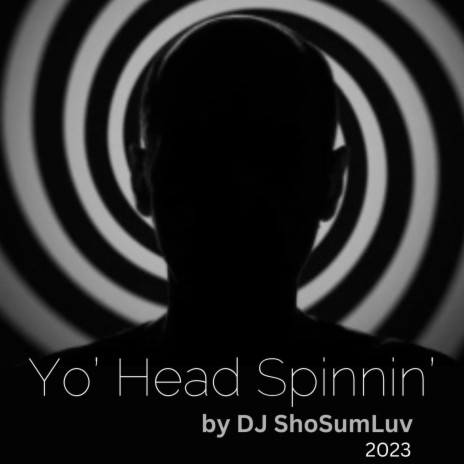 Yo' Head Spinnin'