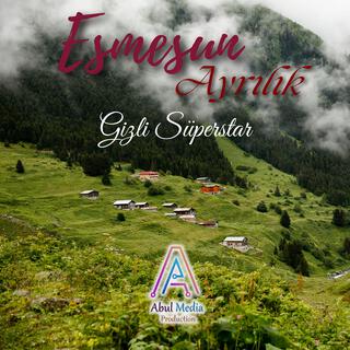 Esmesun Ayrılık - Gizli Süperstar