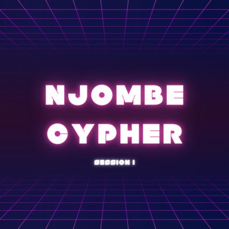 NJOMBE CYPHER session I | Boomplay Music