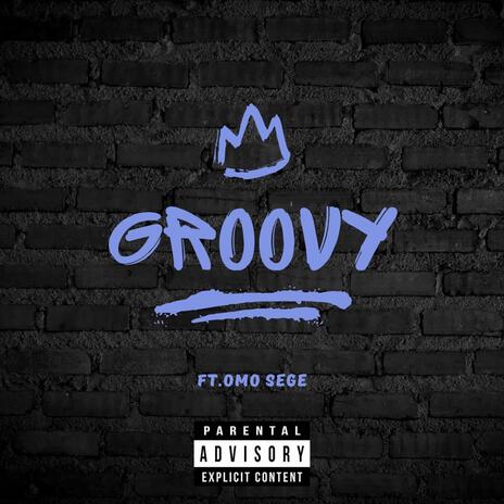 Groovy ft. OmO Sege | Boomplay Music