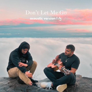 Don't Let Me Go (Acoustic Version)