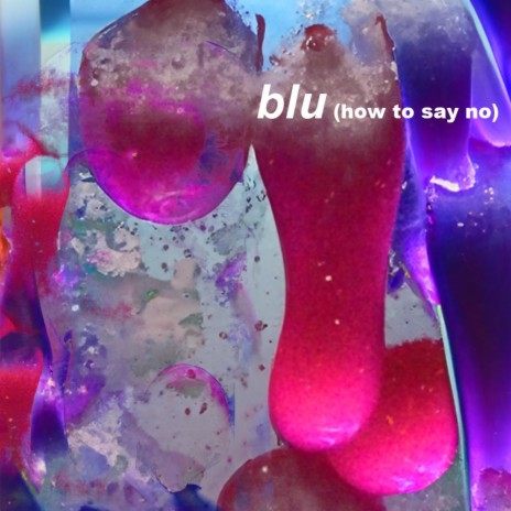 blu (how to say no)