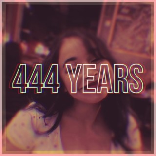444 YEARS