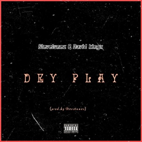 Dey Play ft. David kingx