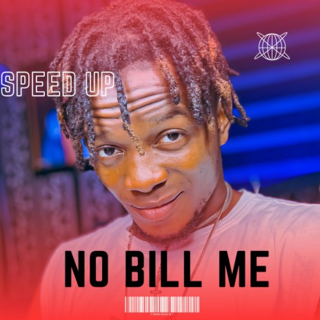 NO BILL ME (SPED UP) | Boomplay Music
