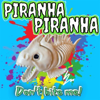 Piranha Piranha (don't bite me) lyrics | Boomplay Music