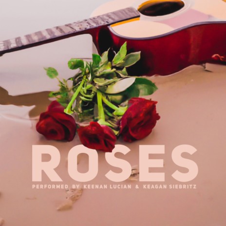 Roses ft. Keagan Siebritz | Boomplay Music
