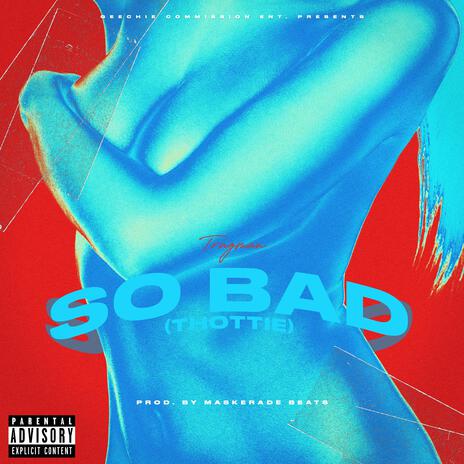 So Bad (Thottie) ft. Kano, Jai Fresh & Tony Bruce | Boomplay Music