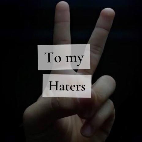 To my haters