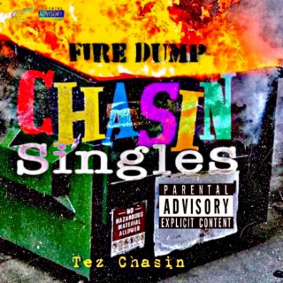 Chasin Singles Fire Dump