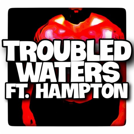 Troubled Waters ft. Hampton | Boomplay Music