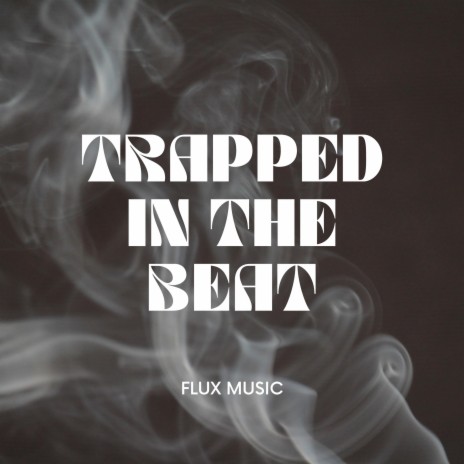Trapped in the Beat | Boomplay Music