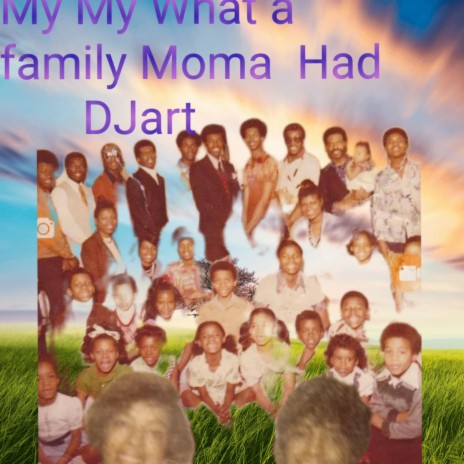 My My What a family Moma Had