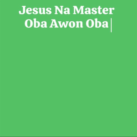 Jesus Na Master b y Akm.king