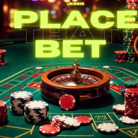 Place That Bet | Boomplay Music