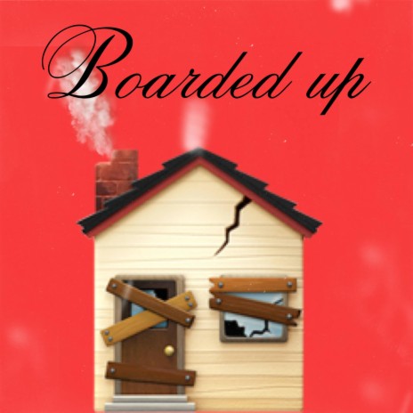 Boarded Up | Boomplay Music