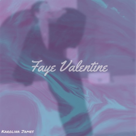 Faye Valentine | Boomplay Music