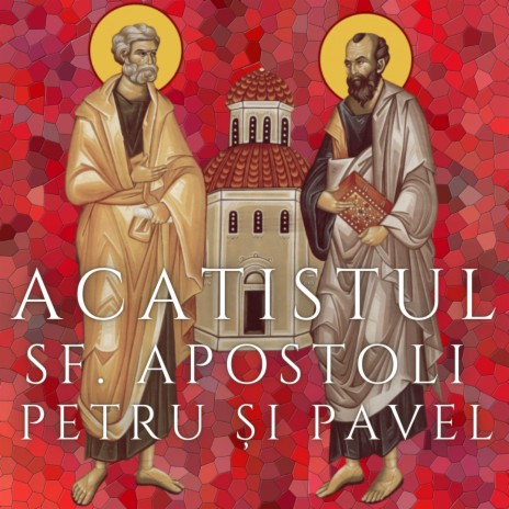 Acatistul Sfintilor Apostoli Petru si Pavel