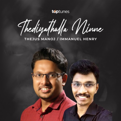 Thediyathalla Ninne ft. Immanuel Henry & Thejus Manoj | Boomplay Music