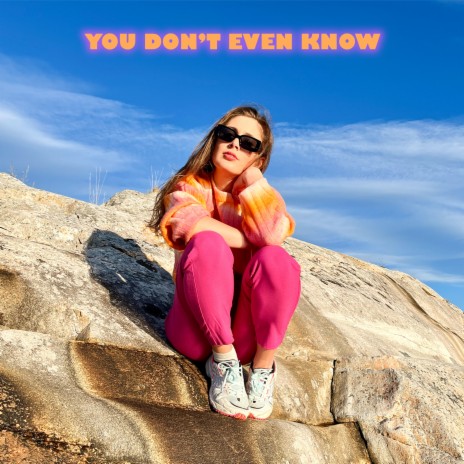 You Don't Even Know | Boomplay Music