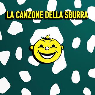 LA CANZONE DELLA SBURRA