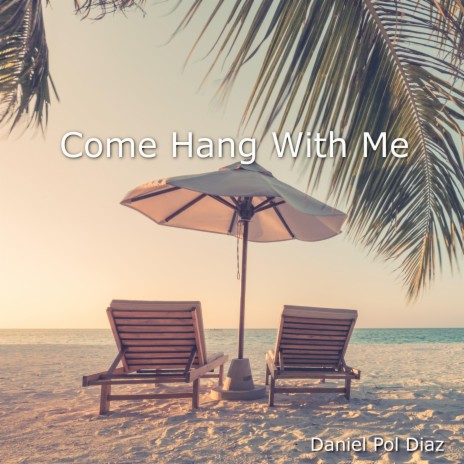 Come Hang With Me