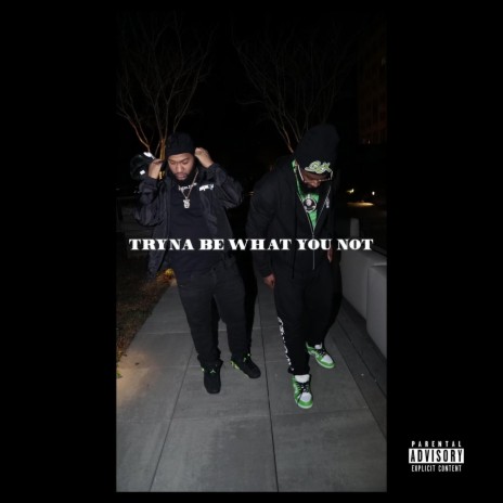 tryna be what you not ft. Deveye | Boomplay Music
