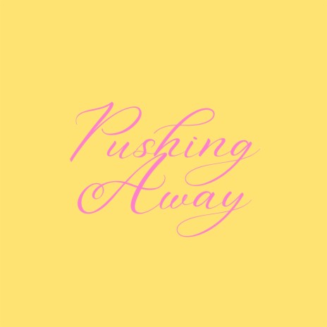 Pushing Away | Boomplay Music