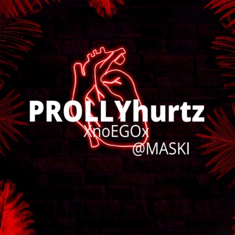 PROLLYhurtz ft. XnoEGOx